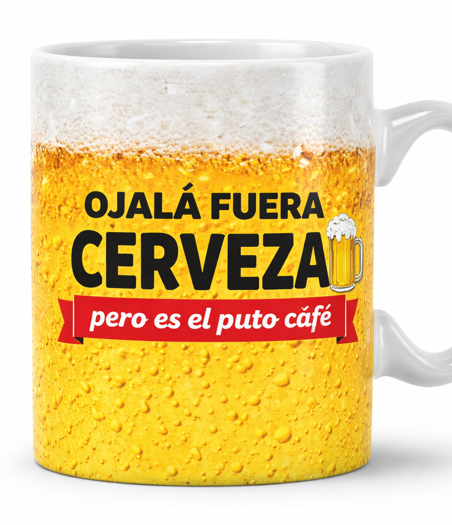 Taza graciosa Ojalá fuera cerveza pero es el puto café
